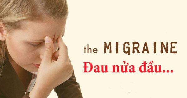 Bệnh migraine là gì, nguyên nhân và cách điều trị đau đầu migraine -